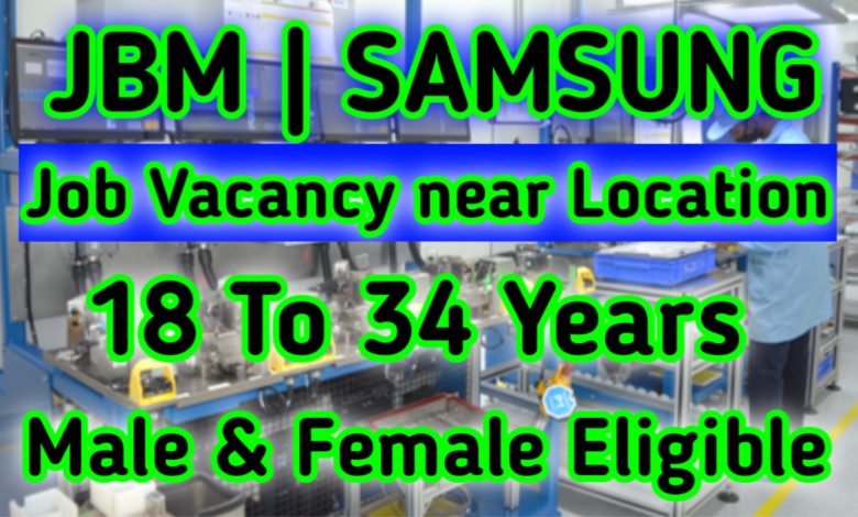 JBM Jobs|Samsung Jobs|Manufacturing Jobs